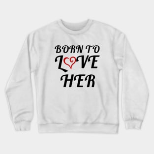 Gift for him Crewneck Sweatshirt